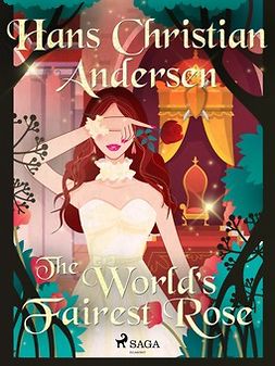 Andersen, Hans Christian - The World's Fairest Rose, ebook