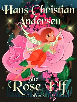 Andersen, Hans Christian - The Rose Elf, e-bok
