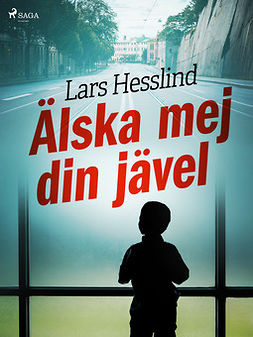Hesslind, Lars - Älska mej din jävel, e-kirja