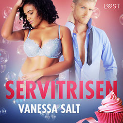 Salt, Vanessa - Servitrisen - erotisk novell, äänikirja