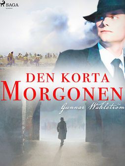 Wahlström, Gunnar - Den korta morgonen, ebook