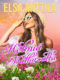 Anttila, Elsa - Helmiä Mallorcalta, e-bok