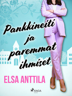 Anttila, Elsa - Pankkineiti ja paremmat ihmiset, e-bok