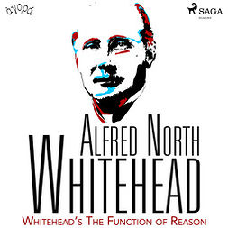 Whitehead, Alfred North - Whitehead's The Function of Reason, audiobook