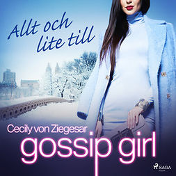 Ziegesar, Cecily von - Gossip Girl: Allt och lite till, audiobook