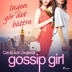 Ziegesar, Cecily von - Gossip Girl: Ingen gör det bättre, audiobook