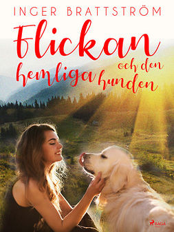 Brattström, Inger - Flickan och den hemliga hunden, ebook