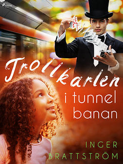 Brattström, Inger - Trollkarlen i tunnelbanan, ebook