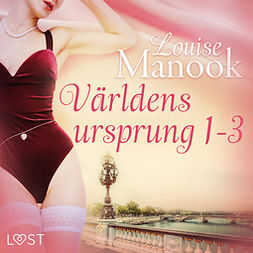 Manook, Louise - Världens ursprung 1-3 - erotisk serie, audiobook