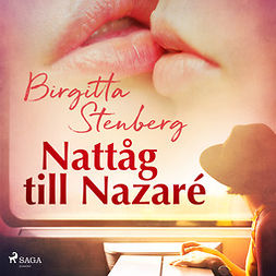Stenberg, Birgitta - Nattåg till Nazaré, audiobook
