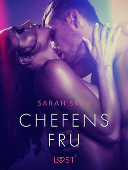 Skov, Sarah - Chefens fru - erotisk novell: I samarbete med Erika Lust, ebook