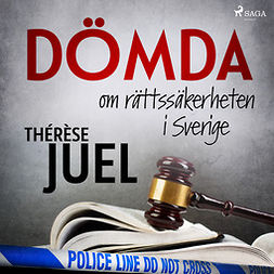 Juel, Thérèse - Dömda: om rättssäkerheten i Sverige, audiobook