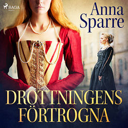 Sparre, Anna - Drottningens förtrogna, audiobook