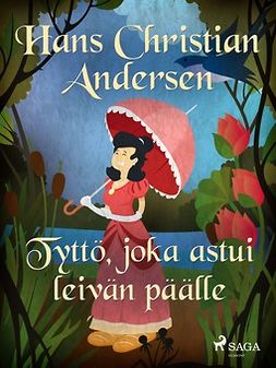 Andersen, H. C. - Tyttö, joka astui leivän päälle, e-bok