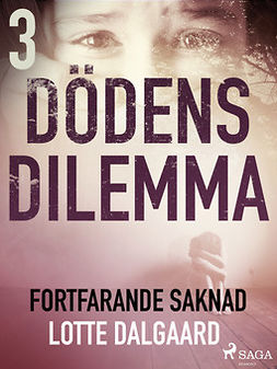 Dalgaard, Lotte - Dödens dilemma 3 - Fortfarande saknad, e-kirja