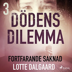 Dalgaard, Lotte - Dödens dilemma 3 - Fortfarande saknad, äänikirja
