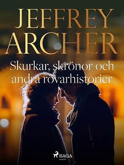 Archer, Jeffrey - Skurkar, skrönor och andra rövarhistorier, ebook