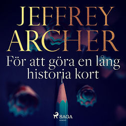 Archer, Jeffrey - För att göra en lång historia kort, audiobook