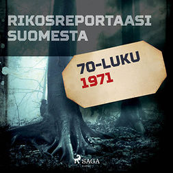 Pietikäinen, Seppo - Rikosreportaasi Suomesta 1971, audiobook