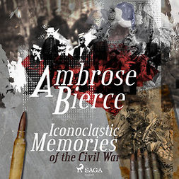 Bierce, Ambrose - Iconoclastic Memories of the Civil War, audiobook