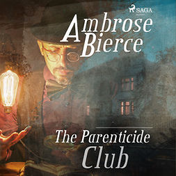 Bierce, Ambrose - The Parenticide Club, audiobook