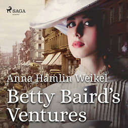 Weikel, Anna Hamlin - Betty Baird's Ventures, äänikirja