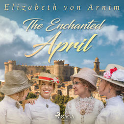 Arnim, Elizabeth von - The Enchanted April, äänikirja