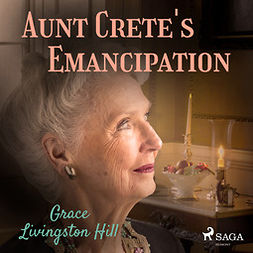 Hill, Grace Livingston - Aunt Crete's Emancipation, audiobook