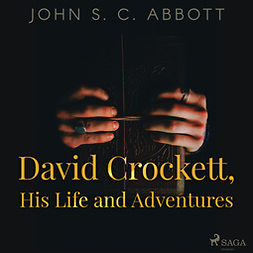 Abbott, John S. C - David Crockett, His Life and Adventures, audiobook