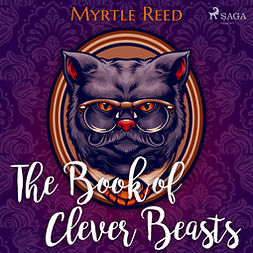 Reed, Myrtle - The Book of Clever Beasts, audiobook