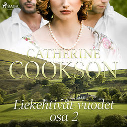 Cookson, Catherine - Liekehtivät vuodet - osa 2, audiobook