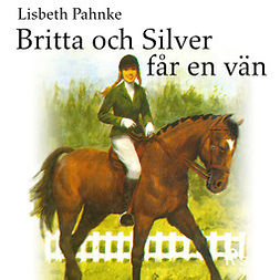 Pahnke, Lisbeth - Britta och Silver får en vän, äänikirja