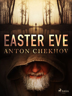 Chekhov, Anton - Easter Eve, ebook