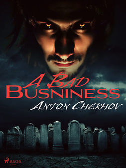 Chekhov, Anton - A Bad Business, ebook