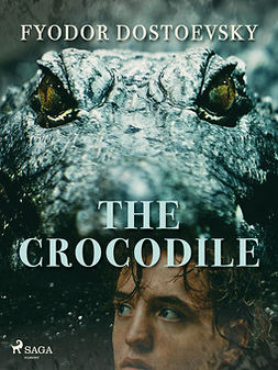 Dostoevsky, Fyodor - The Crocodile, ebook