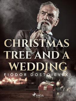 Dostoevsky, Fyodor - A Christmas Tree and a Wedding, e-kirja