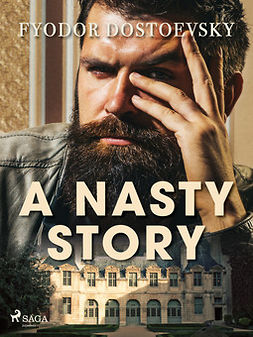 Dostoevsky, Fyodor - A Nasty Story, ebook