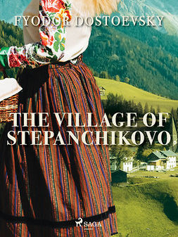 Dostoevsky, Fyodor - The Village of Stepanchikovo, e-bok