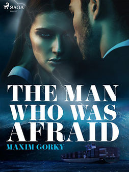 Gorky, Maxim - The Man Who Was Afraid, ebook