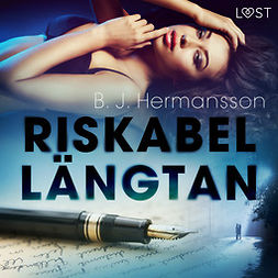 Hermansson, B. J. - Riskabel längtan - erotisk novell, audiobook