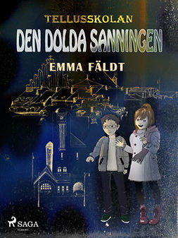 Fäldt, Emma - Tellusskolan: den dolda sanningen, e-bok