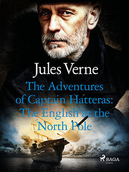 Verne, Jules - The Adventures of Captain Hatteras: The English at the North Pole, e-bok