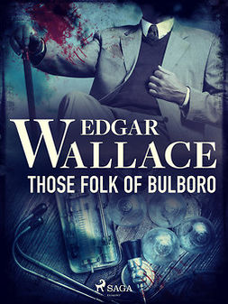 Wallace, Edgar - Those Folk of Bulboro, ebook