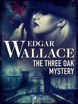 Wallace, Edgar - The Three Oak Mystery, e-bok