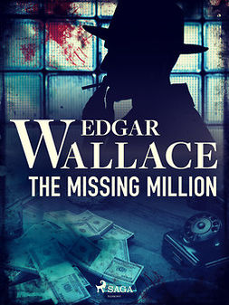 Wallace, Edgar - The Missing Million, ebook