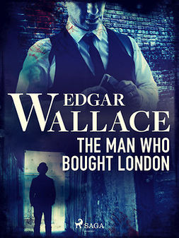 Wallace, Edgar - The Man Who Bought London, ebook