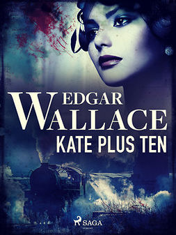 Wallace, Edgar - Kate Plus Ten, ebook
