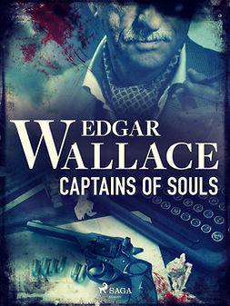 Wallace, Edgar - Captains of Souls, e-bok