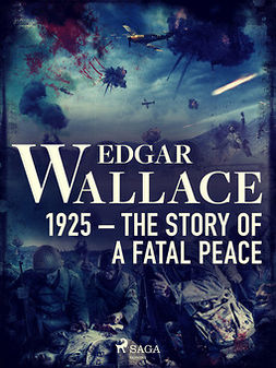 Wallace, Edgar - 1925 - The Story of a Fatal Peace, ebook