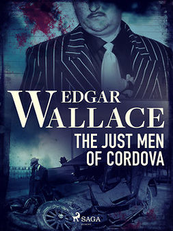 Wallace, Edgar - The Just Men of Cordova, ebook